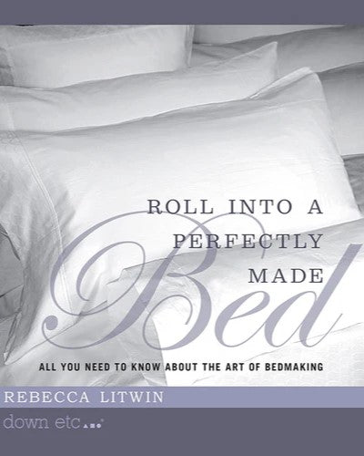 Down Etc Wrote the Book on Bedding: Roll Into a Perfectly Made Bed