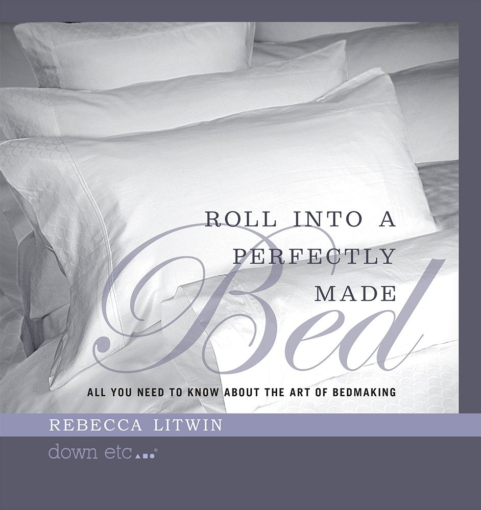 Have You Heard What They're Saying About Down Etc's Book: Roll Into a Perfectly Made Bed