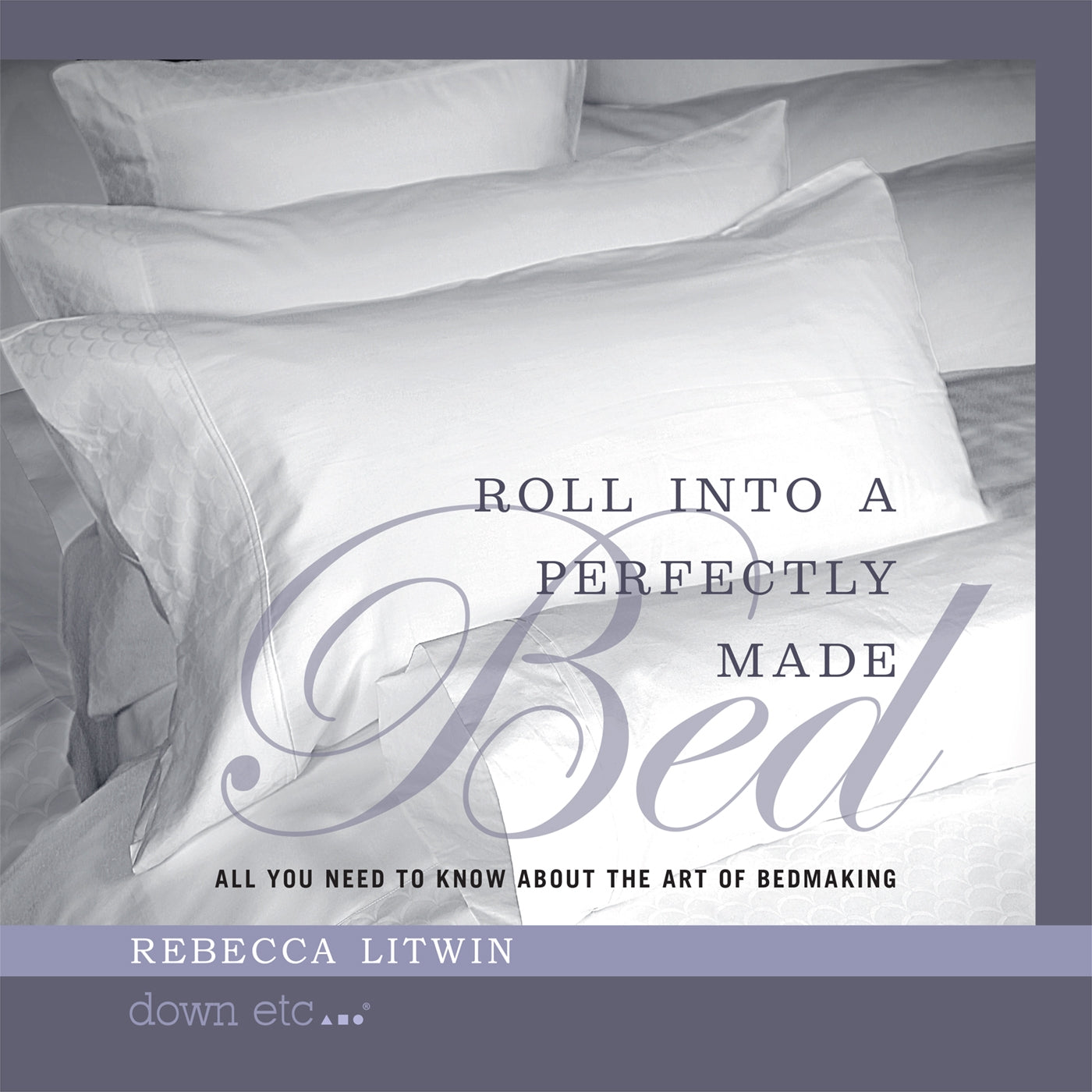 Roll Into a Perfectly Made Bed: All You Need to Know About The Art of Bedmaking
